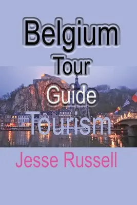 Belgien Reiseführer: Fremdenverkehr - Belgium Tour Guide: Tourism