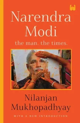 Narendra Modi: Der Mann, die Zeiten - Narendra Modi: The Man, The Times