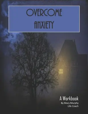 Ängste überwinden - Ein Arbeitsbuch: Ängste, Depressionen und Stress bewältigen - 36 Übungen und Arbeitsblätter für die praktische Anwendung - Overcome Anxiety - A Workbook: Help Manage Anxiety, Depression & Stress - 36 Exercises and Worksheets for Practical Application