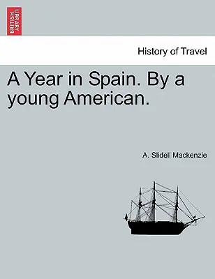 Ein Jahr in Spanien. von einem jungen Amerikaner. - A Year in Spain. by a Young American.