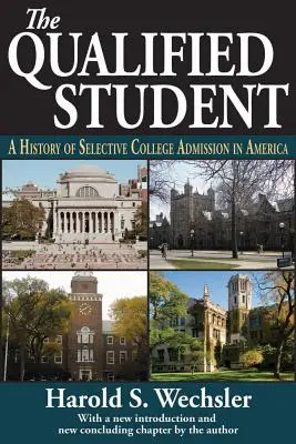 Der qualifizierte Student: Eine Geschichte der selektiven Hochschulzulassung in Amerika - The Qualified Student: A History of Selective College Admission in America