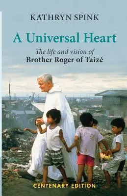 Universelles Herz: Das Leben und die Vision von Frère Roger von Taize - Universal Heart: The Life and Vision of Brother Roger of Taize