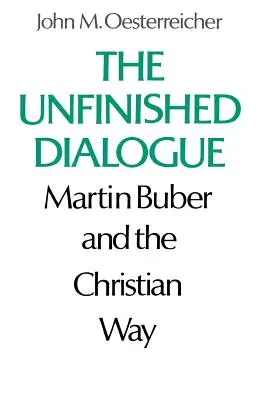 Der unvollendete Dialog: Martin Buber und der christliche Weg - The Unfinished Dialogue: Martin Buber and the Christian Way