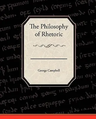 Die Philosophie der Rhetorik - The Philosophy of Rhetoric