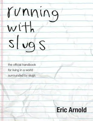 Laufen mit Schnecken: Das offizielle Handbuch für das Leben in einer von Schnecken umgebenen Welt - running with slugs: the official handbook for living in a world surrounded by slugs