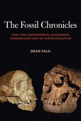 Die Fossil-Chroniken: Wie zwei umstrittene Entdeckungen unsere Sicht der menschlichen Evolution veränderten - The Fossil Chronicles: How Two Controversial Discoveries Changed Our View of Human Evolution