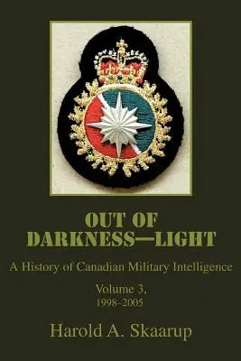 Aus der Dunkelheit ins Licht: Eine Geschichte des kanadischen Militärgeheimdienstes - Out of Darkness--Light: A History of Canadian Military Intelligence