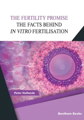 Das Fruchtbarkeitsversprechen: Die Fakten zur In-vitro-Fertilisation (IVF) - The Fertility Promise: The Facts Behind in vitro Fertilisation (IVF)