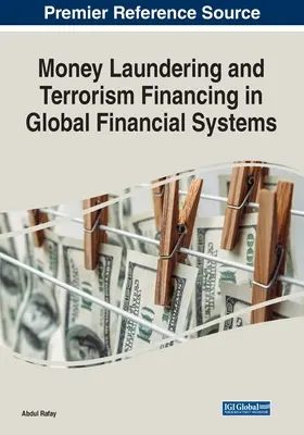 Geldwäsche und Terrorismusfinanzierung in globalen Finanzsystemen - Money Laundering and Terrorism Financing in Global Financial Systems