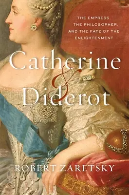 Catherine und Diderot: Die Kaiserin, der Philosoph und das Schicksal der Aufklärung - Catherine & Diderot: The Empress, the Philosopher, and the Fate of the Enlightenment