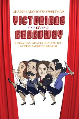 Viktorianer am Broadway: Literatur, Adaption und das moderne amerikanische Musical - Victorians on Broadway: Literature, Adaptation, and the Modern American Musical