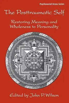 Das posttraumatische Selbst: Die Wiederherstellung von Sinn und Ganzheit der Persönlichkeit - The Posttraumatic Self: Restoring Meaning and Wholeness to Personality