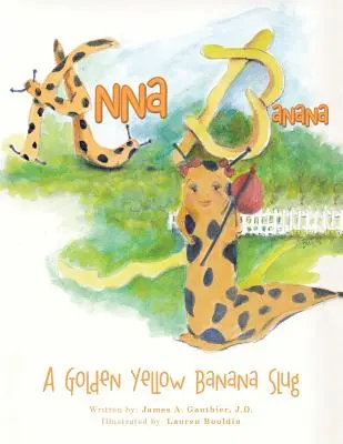 Anna Banane: Eine goldgelbe Bananenschnecke - Anna Banana: A Golden Yellow Banana Slug