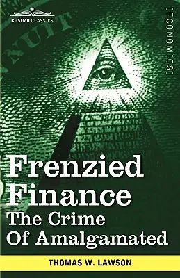 Rasende Finanzen: Das Verbrechen von Amalgamated - Frenzied Finance: The Crime of Amalgamated