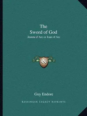 Das Schwert Gottes: Jeanne d'Arc oder Jeanne d'Arc - The Sword of God: Jeanne d'Arc or Joan of Arc