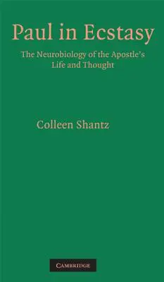 Paulus in Ekstase: Die Neurobiologie des Lebens und Denkens des Apostels - Paul in Ecstasy: The Neurobiology of the Apostle's Life and Thought