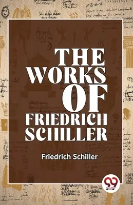 Die Werke von Friedrich Schiller - The Works Of Friedrich Schiller