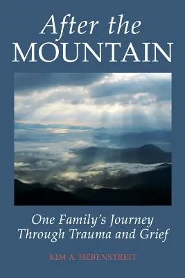 After the MOUNTAIN: Die Reise einer Familie durch Trauma und Trauer - After the MOUNTAIN: One Family's Journey Through Trauma and Grief