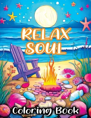 Relax Soul: Malbuch mit achtsamem, kühnem Frieden zum Stressabbau und Entspannen - Relax Soul: Coloring Book Featuring Mindful Bold Peace for Stress Relieving and Relaxing