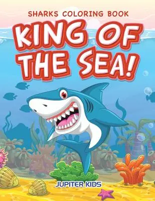 König der Meere! Haie-Malbuch - King of the Sea! Sharks Coloring Book