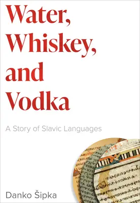 Wasser, Whiskey und Wodka: Eine Geschichte der slawischen Sprachen - Water, Whiskey, and Vodka: A Story of Slavic Languages