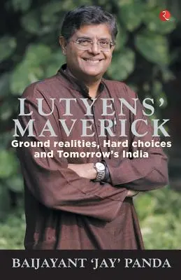 Lutyens Maverick - Bodenständige Realitäten, harte Entscheidungen und das Indien von morgen - Lutyens Maverick - Ground Realities, Hard Choices and Tomorrows India