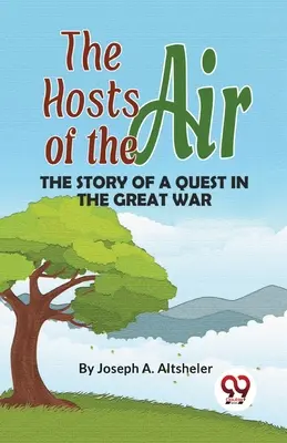 Die Heerscharen der Lüfte Die Geschichte einer Suche im Großen Krieg - The Hosts Of The Air The Story Of A Quest In The Great War