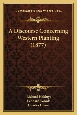 Eine Abhandlung über die westliche Bepflanzung (1877) - A Discourse Concerning Western Planting (1877)