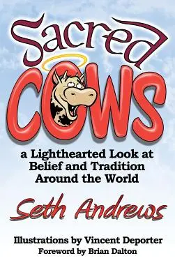 Heilige Kühe: Ein unbeschwerter Blick auf Glaube und Traditionen in aller Welt - Sacred Cows: A Lighthearted Look at Belief and Tradition Around the World