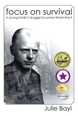 Fokus auf das Überleben: Der Kampf einer jungen Familie um das Überleben im Zweiten Weltkrieg (Neuausgabe) - Focus On Survival: A young family's struggle to survive World War II (New Edition)