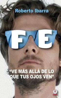 Fe: Ve ms all de lo que tus ojos ven