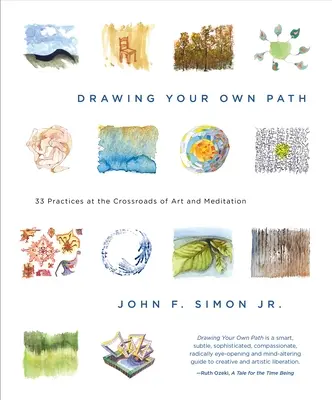 Zeichne deinen eigenen Weg: 33 Praktiken an der Schnittstelle von Kunst und Meditation - Drawing Your Own Path: 33 Practices at the Crossroads of Art and Meditation