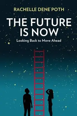 Die Zukunft ist jetzt: Zurückschauen, um voranzukommen - The Future Is Now: Looking Back to Move Ahead