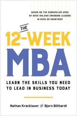 Der 12-Wochen-MBA: Lernen Sie die Fähigkeiten, die Sie brauchen, um heute in der Wirtschaft zu führen - The 12-Week MBA: Learn the Skills You Need to Lead in Business Today