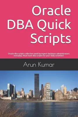 Oracle DBA Schnell-Skripte: Oracle-DBA-Skriptsammlung, die von erfahrenen Datenbankadministratoren täglich verwendet wird. Unverzichtbare DBA-Skripte für Ihre tägliche Arbeit - Oracle DBA Quick Scripts: Oracle dba scripts collection used by expert database administrators everyday. Must have dba scripts for your daily ac