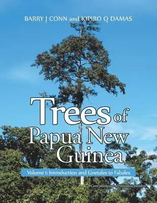 Bäume von Papua-Neuguinea: Band 1: Einführung und Gnetales bis Fabales - Trees of Papua New Guinea: Volume 1: Introduction and Gnetales to Fabales