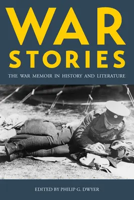 Kriegsgeschichten: Die Kriegserinnerung in Geschichte und Literatur - War Stories: The War Memoir in History and Literature