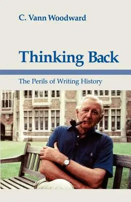Zurückdenken: Die Tücken der Geschichtsschreibung - Thinking Back: The Perils of Writing History
