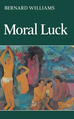 Moralisches Glück: Philosophische Abhandlungen 1973-1980 - Moral Luck: Philosophical Papers 1973-1980