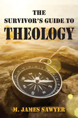 The Survivor's Guide to Theologie - The Survivor's Guide to Theology