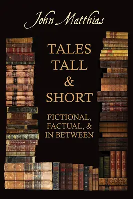 Große und kleine Geschichten - fiktiv, faktisch und dazwischen - Tales Tall & Short - Fictional, Factual and in Between