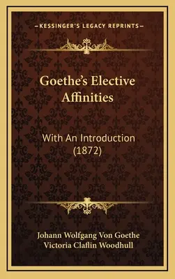 Goethes Wahlverwandtschaften: Mit einer Einleitung (1872) - Goethe's Elective Affinities: With An Introduction (1872)