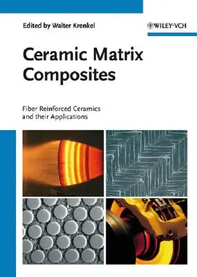 Keramische Matrix-Verbundwerkstoffe: Faserverstärkte Keramiken und ihre Anwendungen - Ceramic Matrix Composites: Fiber Reinforced Ceramics and Their Applications