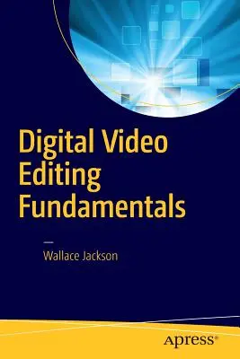 Grundlagen der digitalen Videobearbeitung - Digital Video Editing Fundamentals
