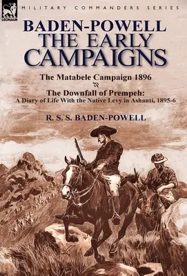 Baden-Powell: Die frühen Feldzüge-Der Untergang von Prempeh, ein Tagebuch über das Leben mit den Eingeborenen Levy in Ashanti, 1895-6 & die Matabele CA - Baden-Powell: The Early Campaigns-The Downfall of Prempeh, a Diary of Life with the Native Levy in Ashanti, 1895-6 & the Matabele CA