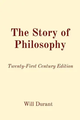 Die Geschichte der Philosophie: Ausgabe des einundzwanzigsten Jahrhunderts - The Story of Philosophy: Twenty-First Century Edition