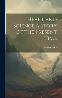 Herz und Wissenschaft eine Geschichte der Gegenwart - Heart and Science a Story of the Present Time