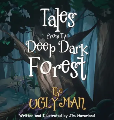 Märchen aus dem tiefen dunklen Wald: Der hässliche Mann - Tales from the Deep Dark Forest: The Ugly Man