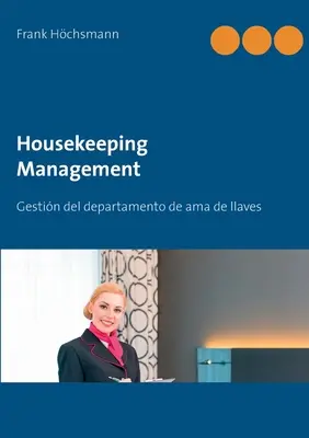Housekeeping Management: Gestin del departamento de ama de llaves y limpieza