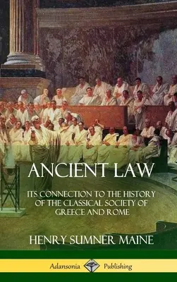 Antikes Recht: Sein Zusammenhang mit der Geschichte der klassischen Gesellschaft Griechenlands und Roms (Hardcover) - Ancient Law: Its Connection to the History of the Classical Society of Greece and Rome (Hardcover)